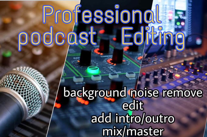 Gig Preview - Make your podcast to professional level by clean up and edit