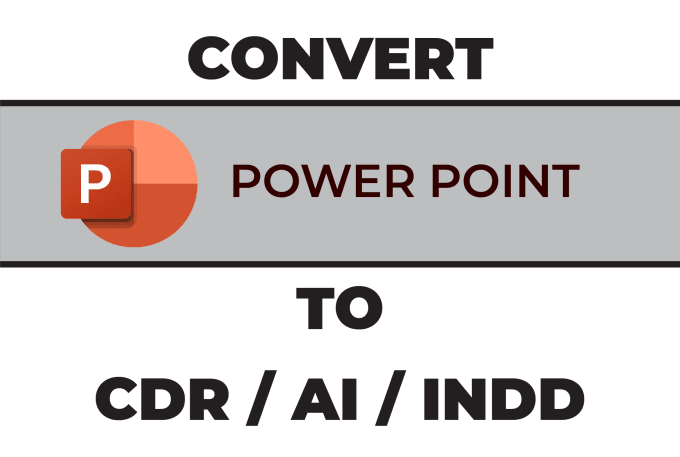 Gig Preview - Convert power point to ai or cdr or indesign