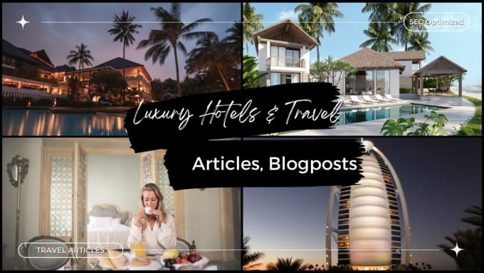 Gig Preview - Write an article on luxury hotels, and travels