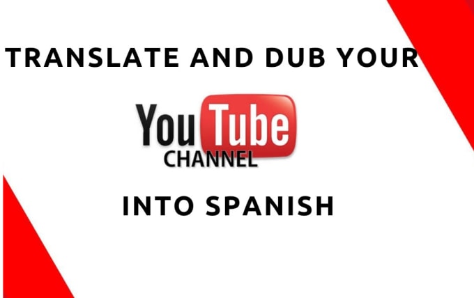 Gig Preview - Translate and dub you youtube channel into spanish