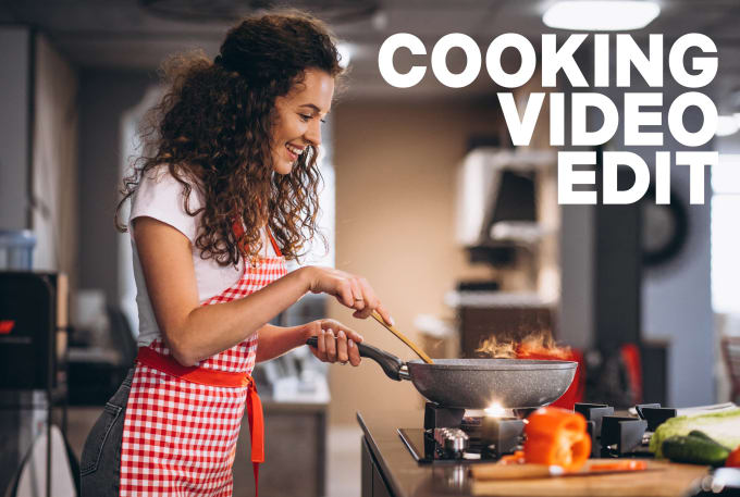 Gig Preview - Edit your cooking and recipe video