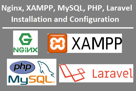 Gig Preview - Install and configure web server using nginx, xampp, mysql, PHP, laravel