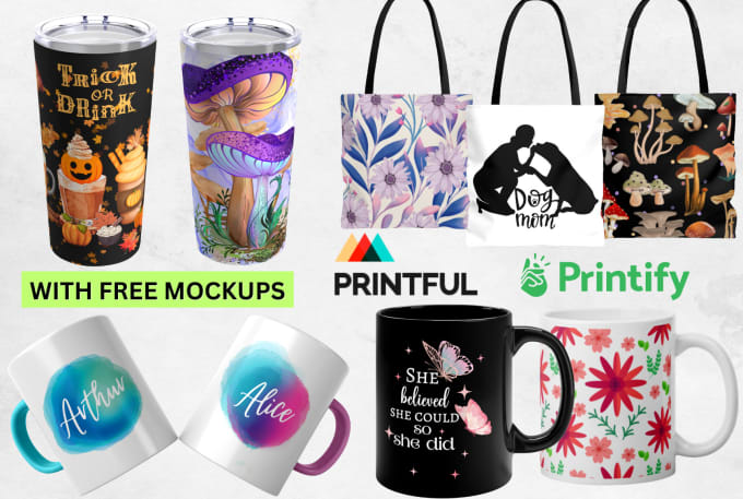 Gig Preview - Create designs for mugs, tote bags, tumblers and bottles printify printful