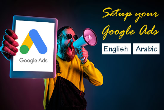 Gig Preview - Setup your google ads campaigns in english and arabic