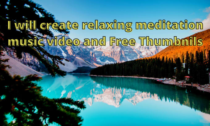 Gig Preview - Create relaxation meditation music video with thumbnail