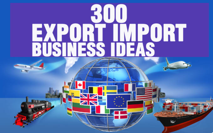 Gig Preview - Provide 300 export import business ideas for start ups