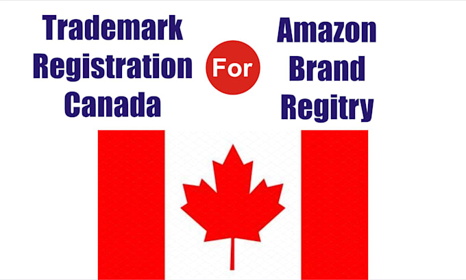 Gig Preview - Do trademark registration in canada for amazon