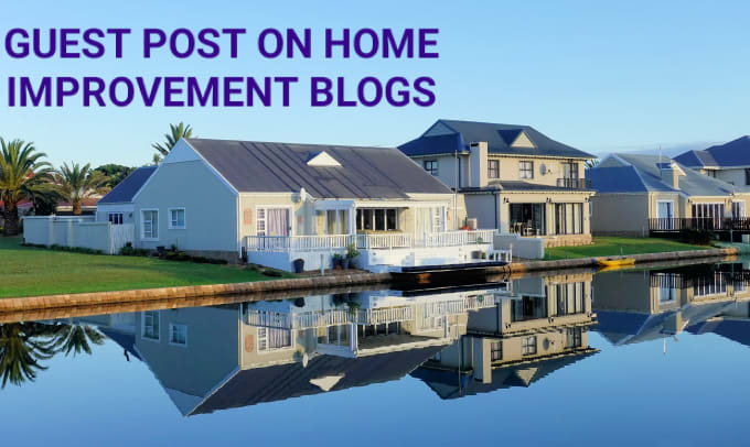 Gig Preview - Do guest post on home improvement blogs