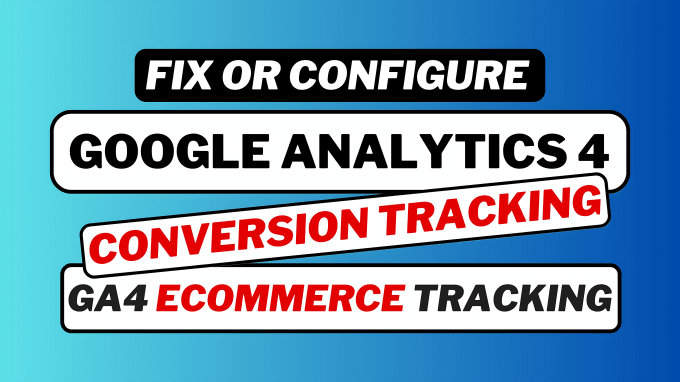 Gig Preview - Fix or setup google analytics, tag manager, ga4 ecommerce tracking for shopify