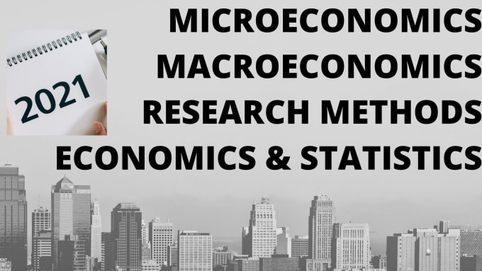 Gig Preview - Do research methods microeconomics macroeconomics and statistics