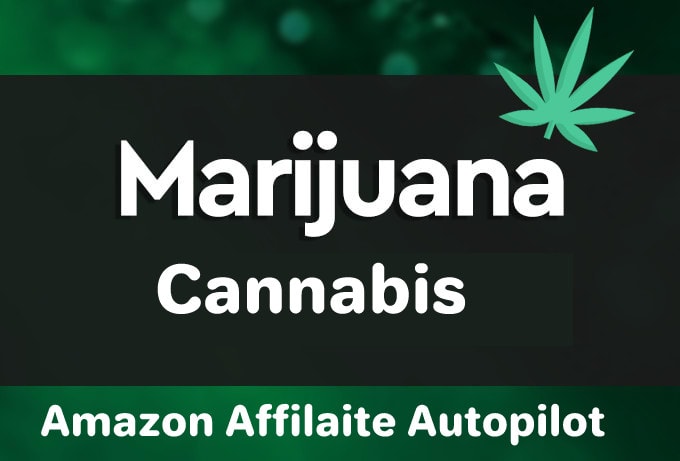 Gig Preview - Do autopilot amazon affiliate with cbd, marijuana, cannabis