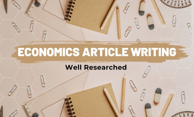 Gig Preview - Write well researched economics content in  24 hours