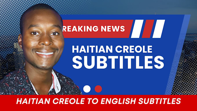 Gig Preview - Quickly make subtitles from haitian creole to english