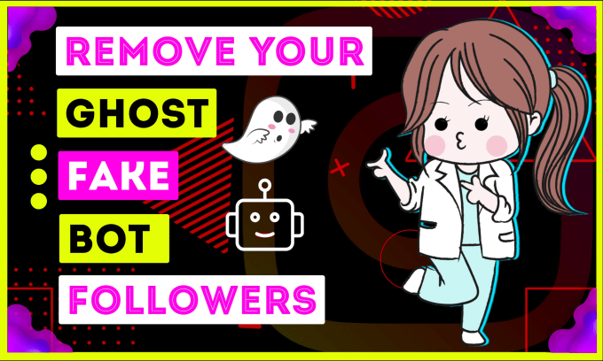 Gig Preview - Make an engaging account by removing your bot,fake and ghost followers manually