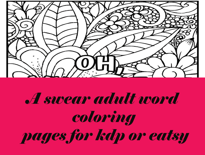 Gig Preview - Create a 100  swear adult word coloring  pages for  kdp or etsy