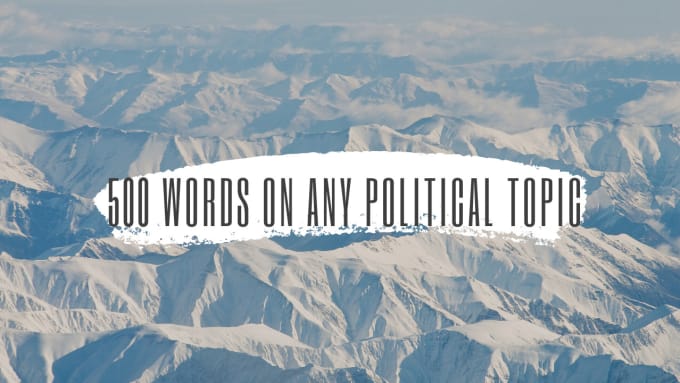 Gig Preview - Write 500 words on any political topic