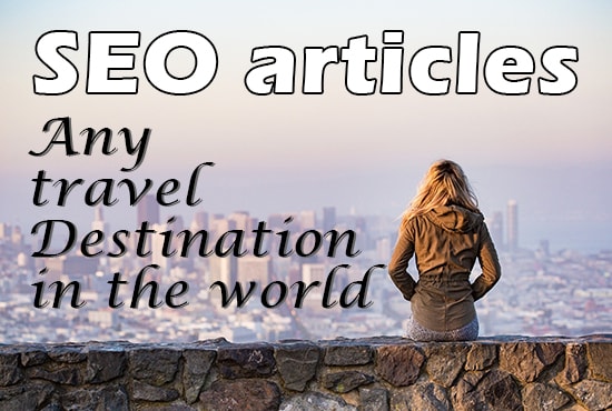 Gig Preview - Write addictive SEO articles on any travel destination