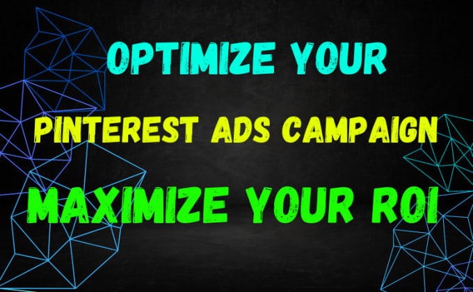 Gig Preview - Be measure and optimize your pinterest ads campaign