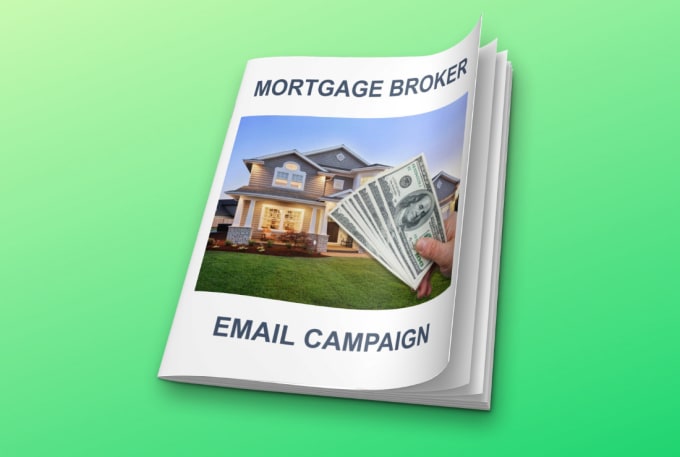 Gig Preview - Send you a fully written mortgage broker email campaign