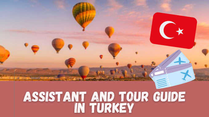 Gig Preview - Be your assistant and tour guide in turkey