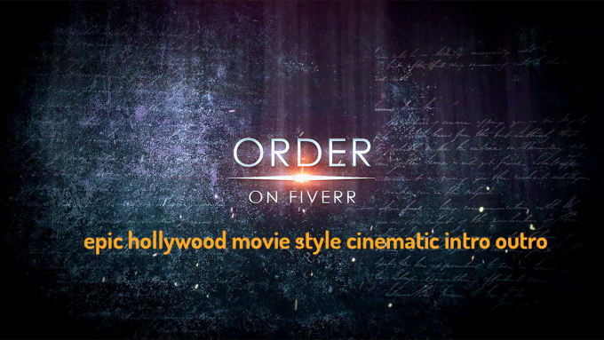 Gig Preview - Do epic hollywood movie style cinematic intro outro video in 24 hrs