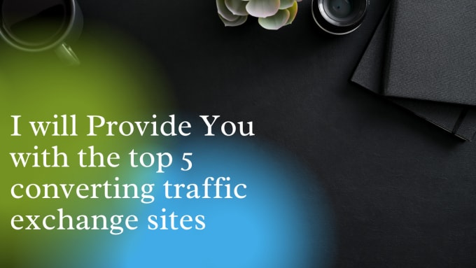 Gig Preview - Provide you with the top 5 converting traffic exchange sites