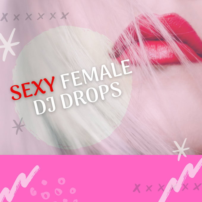 Gig Preview - Record and produce sexy female dj drops