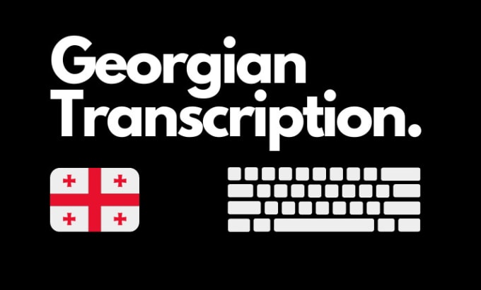 Gig Preview - Be your georgian transcriptionist