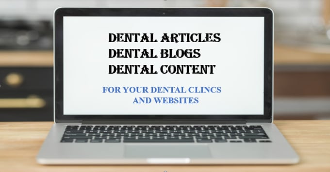 Gig Preview - Write dental clinics websites blogs, articles and content