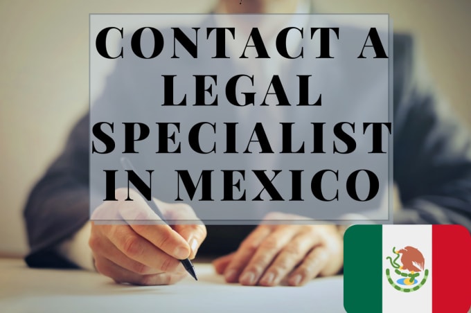 Gig Preview - Contact you with a specialized lawyer in mexico