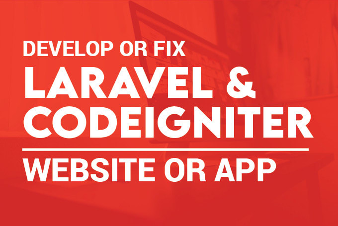 Gig Preview - Develop or fix laravel codeigniter PHP website or app