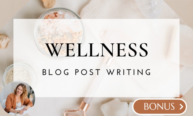 Gig Preview - Write wellness articles, health blog posts and beauty blog post