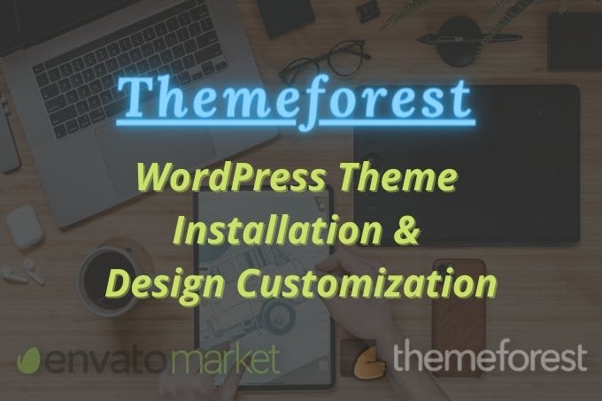 Gig Preview - Themeforest wordpress theme installation, customization and demo import in 5hrs