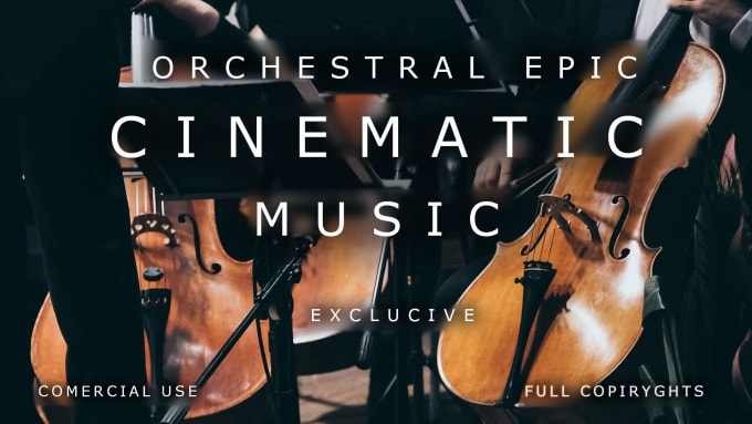 Gig Preview - Compose cinematic epic orchestral music for trailer or game