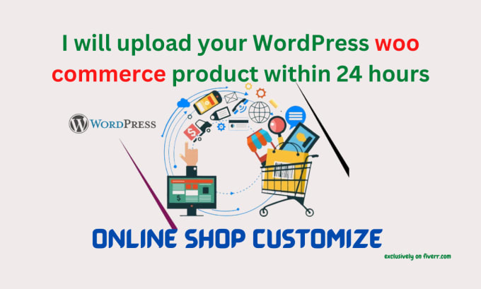 Gig Preview - Upload your wordpress woo commerce product 24 hours