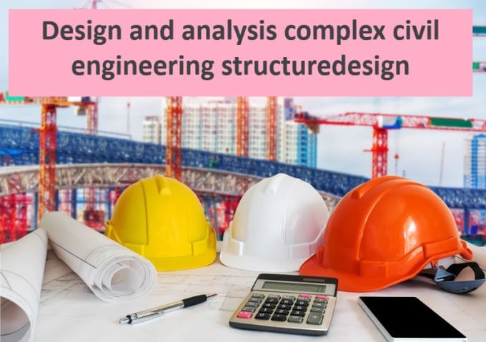 Gig Preview - Design and analysis complex civil engineering structure