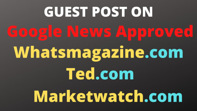 Gig Preview - Do guest post on whats magazine ,market watch,ted