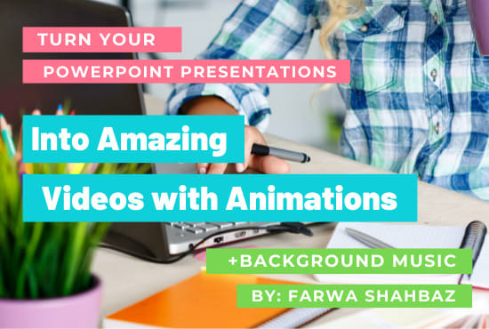 Gig Preview - Turn your powerpoint presentation into an amazing slideshow animated video