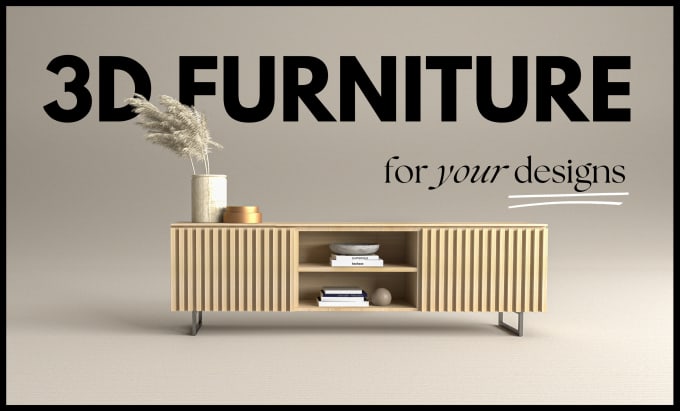 Gig Preview - Create 3d model of your furniture and render realistic