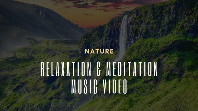 Gig Preview - Create nature relaxing  and meditation music videos for you