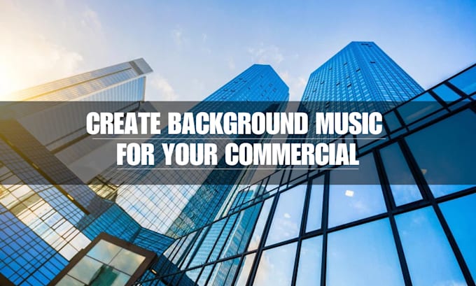 Gig Preview - Create background music for your commercial