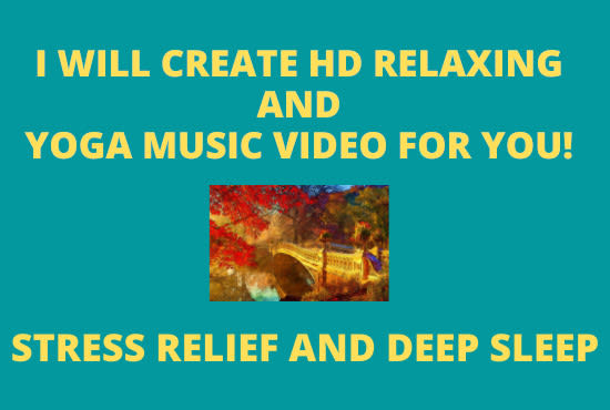 Gig Preview - Create HD relaxing and yoga music video for you