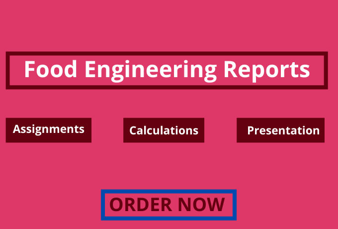 Gig Preview - Make food engineering reports and assignments