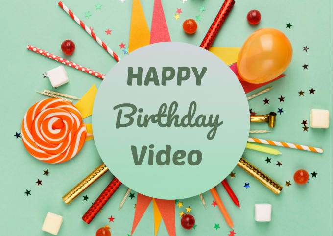 Gig Preview - Create an unforgettable birthday wishing video