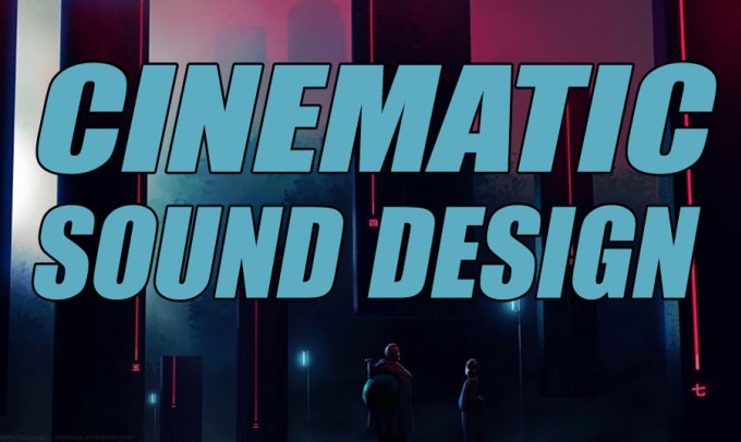 Gig Preview - Create cinematic sound design for your movie