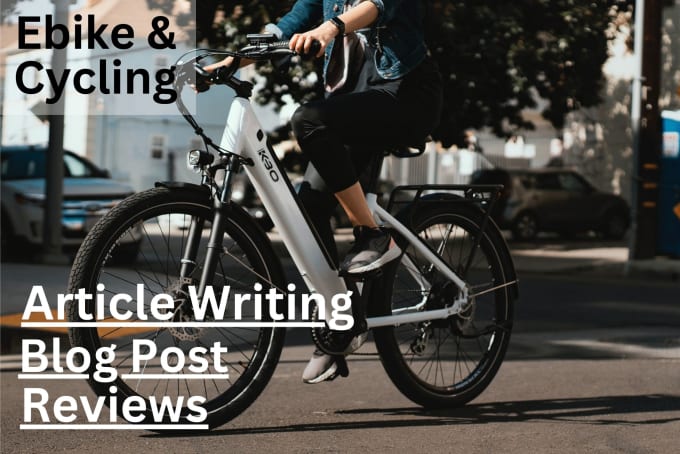 Gig Preview - Write articles or reviews about ebike and cycling