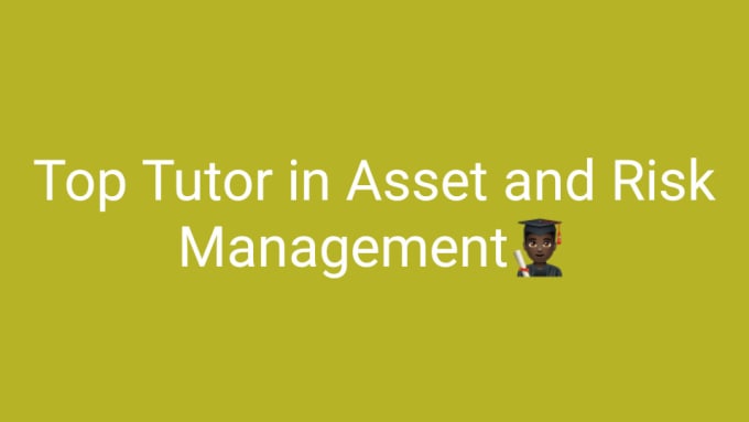 Gig Preview - Tutor you in asset and risk management