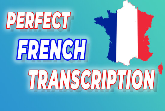 Gig Preview - Do perfect french transcription from audio or video file