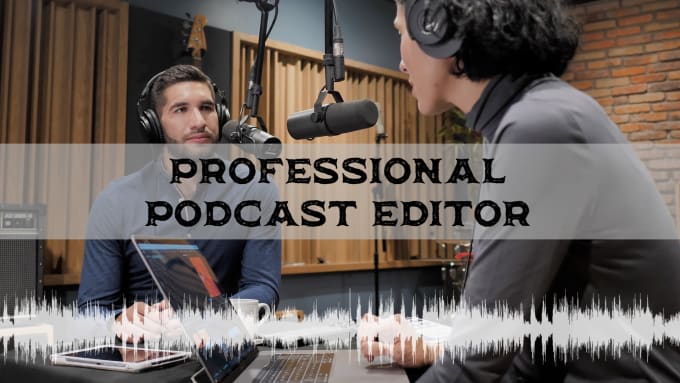 Gig Preview - Professionally edit your podcast and interview video