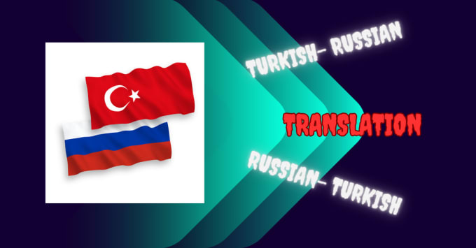 Gig Preview - Translate from turkish to russian or from russian to turkish